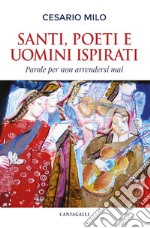 Santi, poeti e uomini ispirati: Parole per non arrendersi mai. E-book. Formato PDF