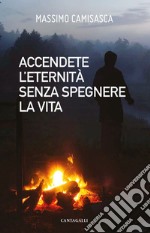 Accendete l’eternità senza spegnere la vita: Omelie sul sacerdozio. E-book. Formato PDF ebook