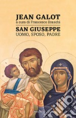 San Giuseppe: Uomo, Sposo, Padre. E-book. Formato PDF ebook