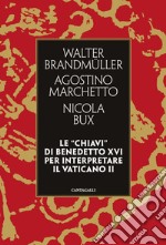 Le “chiavi” di Benedetto XVI per interpretare il Vaticano II. E-book. Formato EPUB ebook