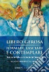 Formare, lasciare e contemplare: Basi canoniche e orientamenti pastorali. E-book. Formato PDF ebook di Libero Gerosa