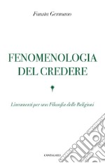 Fenomenologia del credere: Lineamenti per una Filosofia delle Religioni. E-book. Formato PDF ebook