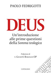 Deus: Un'introduzione alle prime questioni della Somma teologica. E-book. Formato PDF ebook di Paolo Fedrigotti