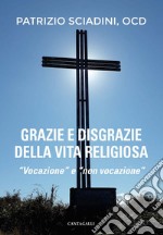 Grazie e disgrazie della vita religiosa: 'Vocazione' e 'non vocazione'. E-book. Formato PDF ebook