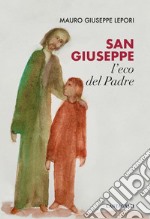 San Giuseppe, l’eco del Padre. E-book. Formato PDF ebook