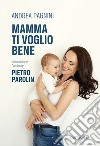 Mamma ti voglio bene. E-book. Formato PDF ebook di Andrea Pagnini