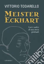 Meister Eckhart: Luci e ombre di una storia spirituale. E-book. Formato PDF ebook