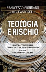 Teologia e rischio: Una sfida per l'economia e per la dottrina sociale della Chiesa. E-book. Formato PDF ebook