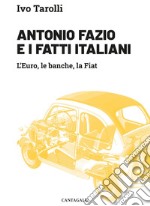 Antonio Fazio e i fatti italiani: L'Euro, le banche, la Fiat. E-book. Formato EPUB ebook