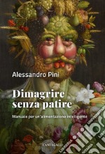 Dimagrire senza patire: Manuale per un'alimentazione intelligente. E-book. Formato EPUB ebook