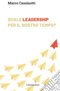Quale leadership per il nostro tempo?: Abitare la complessità da protagonisti. E-book. Formato EPUB ebook