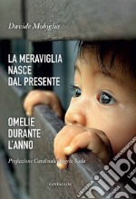 La meraviglia nasce dal presente: Omelie durante l'anno. E-book. Formato EPUB ebook