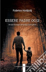 Essere padre oggi: Un san Giuseppe per tempi postmoderni. E-book. Formato EPUB ebook