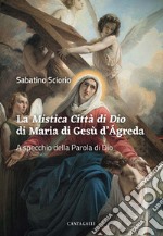 La Mistica Città di Dio di Maria di Gesù d’Ágreda: A specchio della Parola di Dio. E-book. Formato EPUB ebook