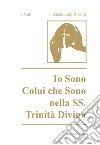 Io sono colui che sono nella SS. Trinità Divina. E-book. Formato PDF ebook di Adele Lodi Rizzini