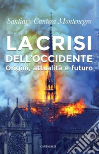 La crisi dell’Occidente: Origini, attualità e futuro. E-book. Formato EPUB ebook