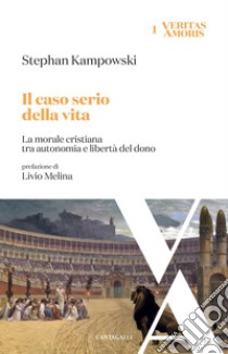 Il caso serio della vita: La morale cristiana tra autonomia e libertà del dono. E-book. Formato EPUB ebook di Stephan Kampowski