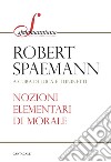 Nozioni elementari di morale. E-book. Formato EPUB ebook di Robert Spaemann