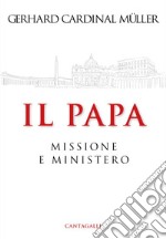 Il Papa: Ministero e Missione. E-book. Formato EPUB ebook