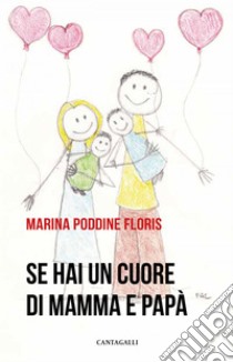 Se hai un cuore di mamma e papà. E-book. Formato EPUB ebook di Marina Floris