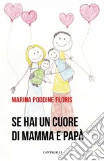 Se hai un cuore di mamma e papà. E-book. Formato EPUB ebook