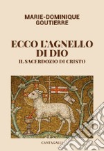 Ecco l'agnello di Dio: Il sacerdozio di Cristo. E-book. Formato EPUB ebook