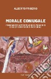 Morale coniugale: Fondamenti antropologico-teologici e questioni pratico-pastorali. E-book. Formato EPUB ebook