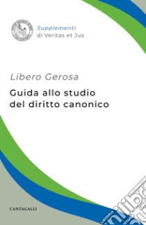 Guida allo studio del diritto canonico. E-book. Formato EPUB ebook di Libero Gerosa