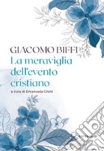 La meraviglia dell’evento cristiano. E-book. Formato EPUB ebook