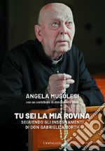 Tu sei la mia rovina: Seguendo gli insegnamenti di don Gabriele Amorth. E-book. Formato EPUB ebook