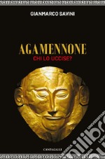 Agamennone: Chi lo uccise?. E-book. Formato EPUB ebook