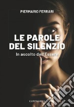 Le parole del silenzio: In ascolto dell'Essere. E-book. Formato EPUB