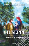Giuseppe: La tenerezza di un uomo, di un marito, di un papà. E-book. Formato EPUB ebook di Domenico Angelo Buffone