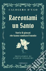 Raccontami un Santo: Storie di giovani che hanno cambiato il mondo. E-book. Formato EPUB ebook