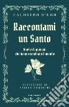 Raccontami un Santo: Storie di giovani che hanno cambiato il mondo. E-book. Formato EPUB ebook