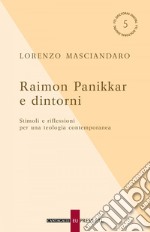 Raimon Panikkar e dintorni: Stimoli e riflessioni per una teologia contemporanea. E-book. Formato EPUB