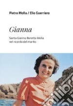 Gianna: Santa Gianna Beretta Molla nel ricordo del marito. E-book. Formato EPUB ebook