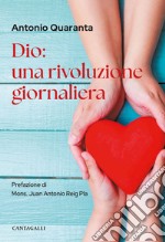 Dio: una rivoluzione giornaliera: Covid-19: un'esperienza di povertà che si è rivelata ricchezza. E-book. Formato EPUB