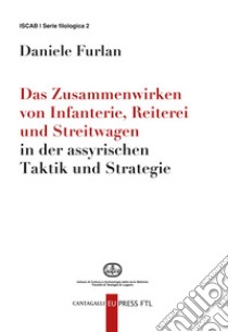 Das Zusammenwirken von Infanterie, Reiterei und Streitwagen in der assyrischen Taktik und Strategie. E-book. Formato PDF ebook di Daniele Furlan