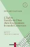 L’Église Famille de Dieu dans les paroisses: le cas du Cameroun. E-book. Formato PDF ebook