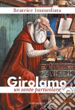 Girolamo: Un santo particolare. E-book. Formato EPUB ebook