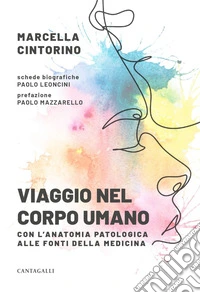 Viaggio nel corpo umano: Con l'anatomia patologica alle fonti della medicina. E-book. Formato EPUB ebook
