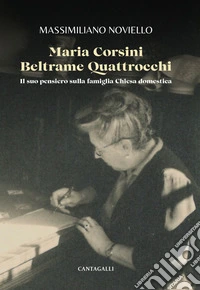 Maria Corsini Beltrame Quattrocchi: Il suo pensiero sulla famiglia Chiesa domestica. E-book. Formato EPUB ebook