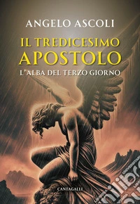 Il tredicesimo apostolo: L'alba del terzo giorno. E-book. Formato EPUB ebook