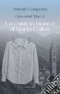 La camicia bianca di Maria Callas. E-book. Formato EPUB ebook