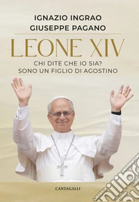 Leone XIV: Chi dite che io sia? Sono un figlio di Agostino. E-book. Formato EPUB ebook