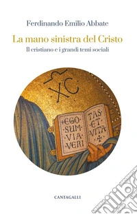 La mano sinistra del Cristo: Il cristianesimo e i grandi temi sociali. E-book. Formato EPUB ebook