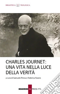 Charles Journet: una vita nella luce della verità: Atti del Convegno internazionale Facoltà di Teologia di Lugano, 5-6 marzo 2025. E-book. Formato EPUB ebook