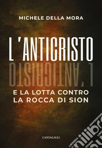 L’Anticristo e la lotta contro la Rocca di Sion. E-book. Formato EPUB ebook