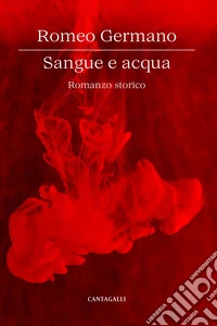 Sangue e acqua: Romanzo storico. E-book. Formato EPUB ebook